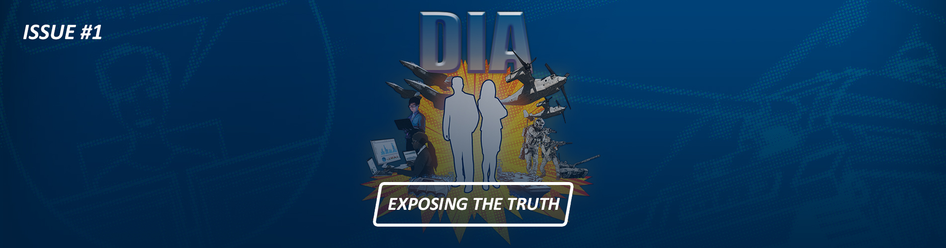 Image showing two silhouettes in front of armed men, military vehicles, a woman on a computer system, and another holding a laptop. Main title. D.I.A. Subtitle. Exposing the truth. Issue number 1.