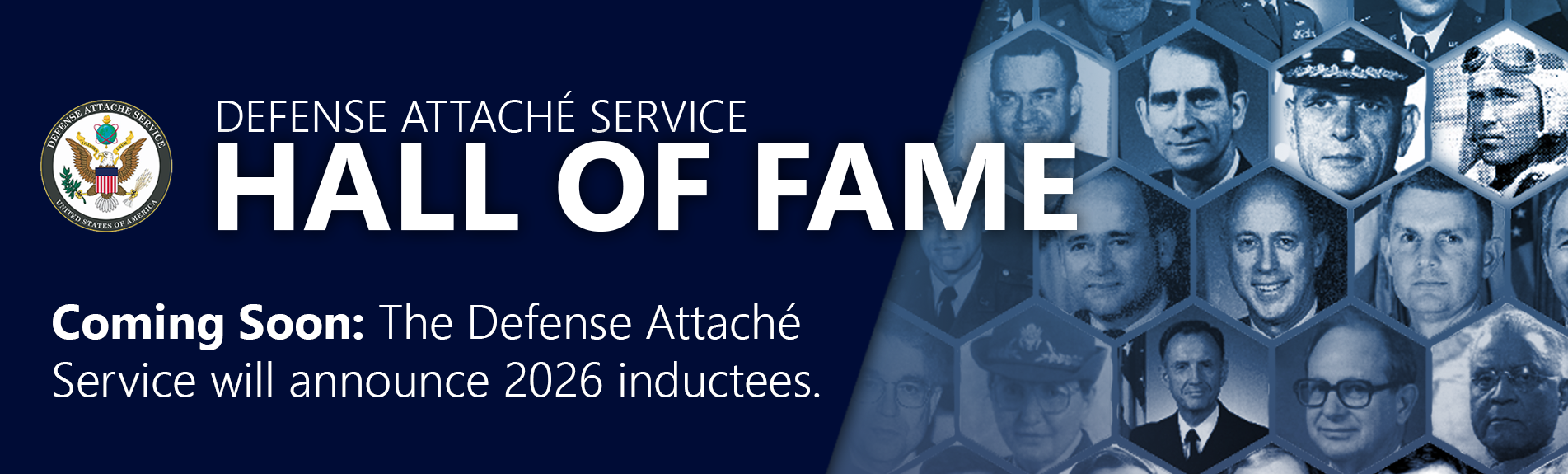 Defense Attache Service Hall of fame banner, featuring images of recipients in hexagons. Text announces Coming Soon: The Defense Attaché Service will announce 2026 inductees.