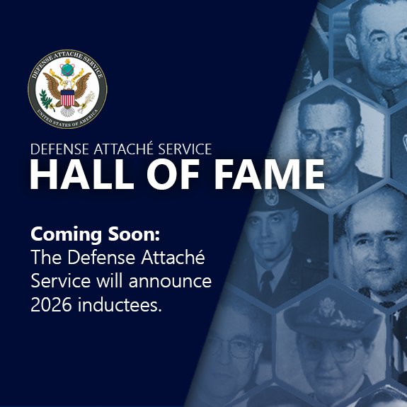 Defense Attache Service Hall of fame banner, featuring images of recipients in hexagons. Text announces Coming Soon: The Defense Attaché Service will announce 2026 inductees.