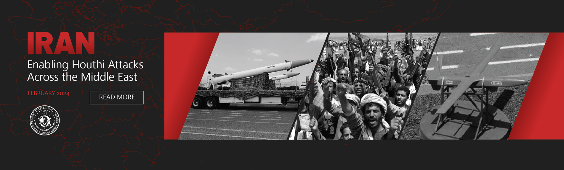 Image with a dark background with red outlines of countries. Pictures in the middle of a missile, people, and a UAV. Above the three pictures are the words. IRAN. Enabling Houthi Attacks Across the Middle East. February, 2024.