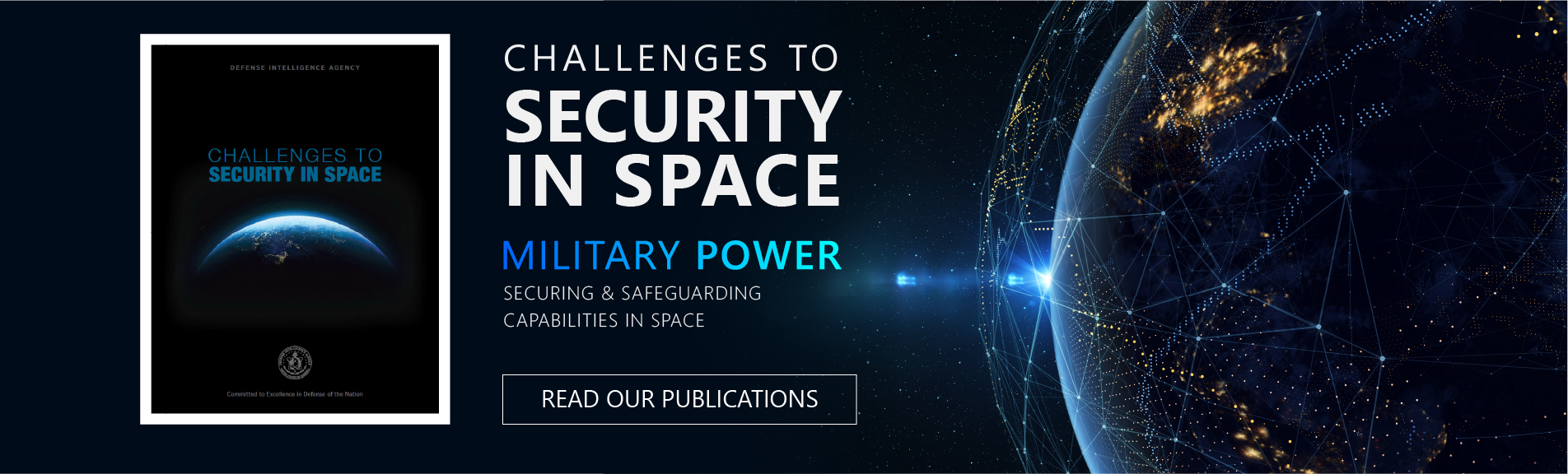 Feature image showing part of Earth with a graphical layer around with. Main title. Challenges to security in space. Military Power. Sub title. Securing and safeguarding capabilities in space. Read out publications