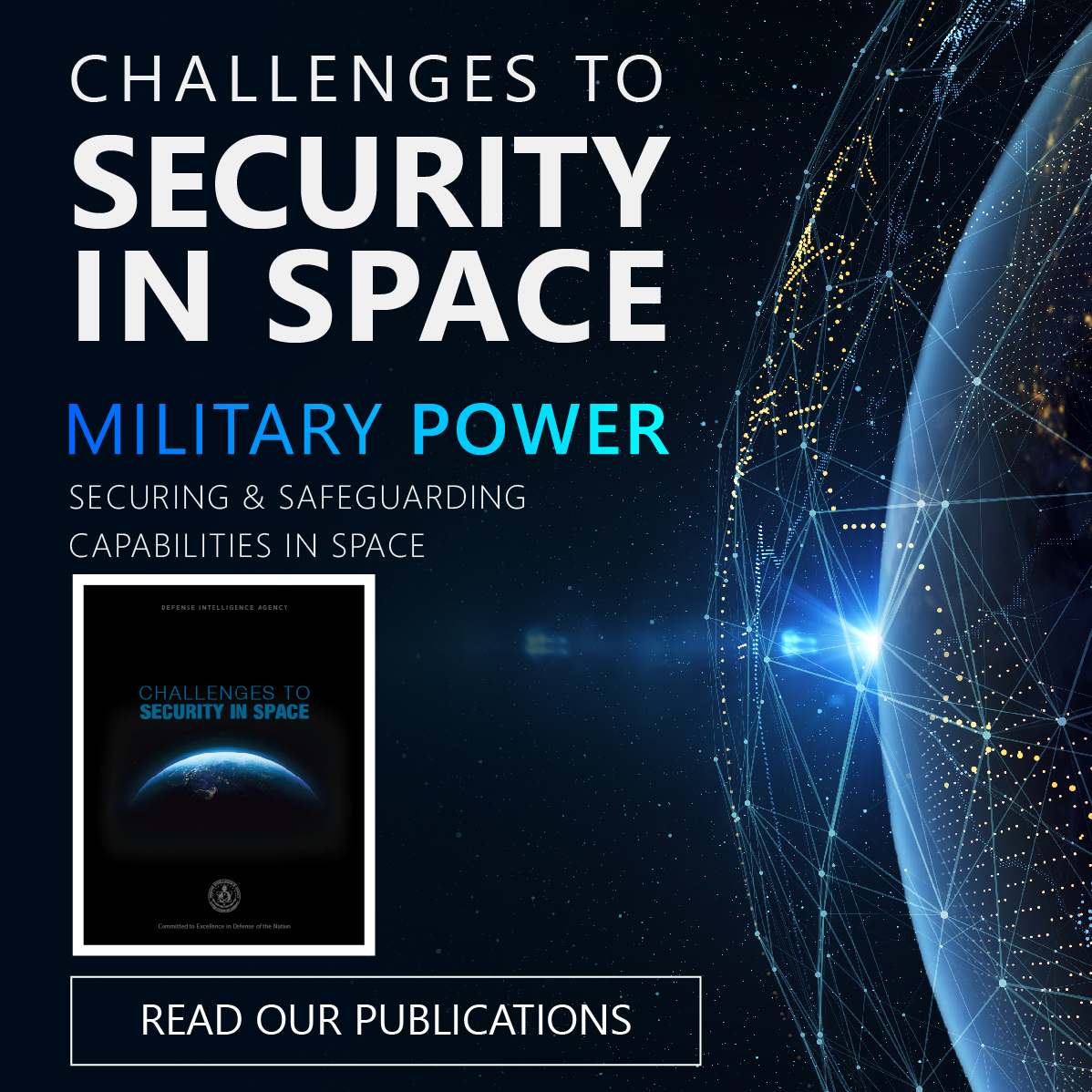 Feature image showing part of Earth with a graphical layer around with. Main title. Challenges to security in space. Military Power. Sub title. Securing and safeguarding capabilities in space. Read out publications